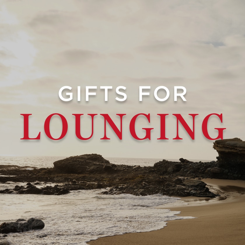 Gifts for Lounging